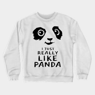 I Just Really Like Panda Crewneck Sweatshirt